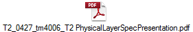 T2_0427_tm4006_T2 PhysicalLayerSpecPresentation.pdf